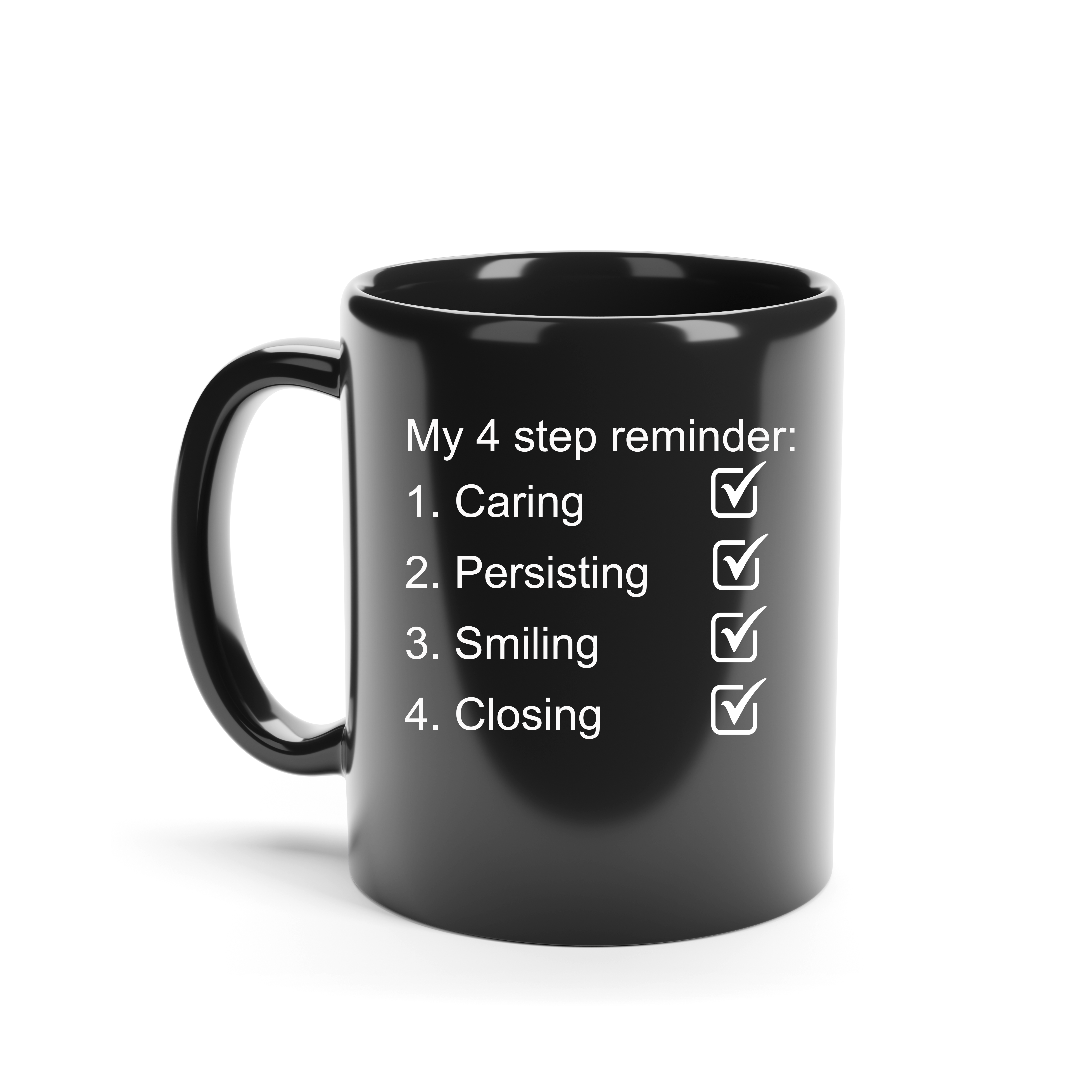 11 OZ BLACK CERAMIC MUG COFFEE, TEA HOT CHOCOLATE - Inspirational Gift 4 Step Reminder to Close the Deal